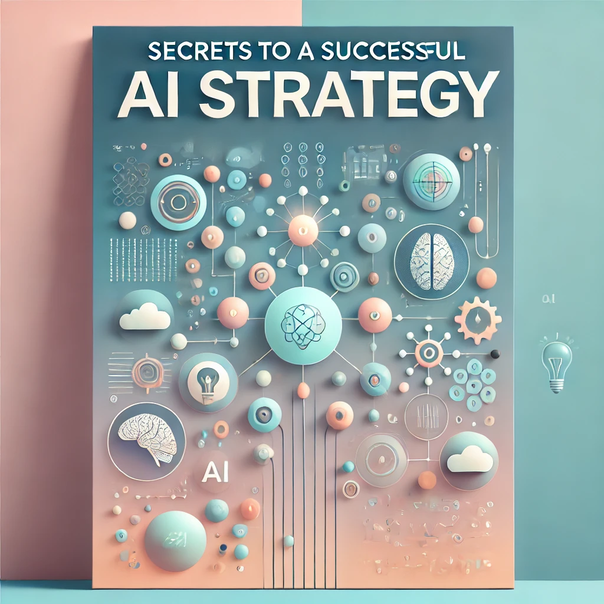 SECRETS TO A SUCCESSFUL AI Strategy